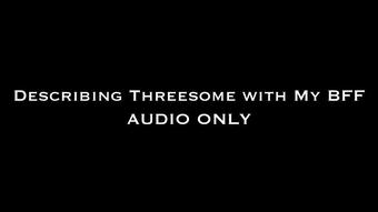Describing Threesome w My BFF AUDIO ONLY