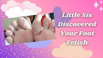 Little Sis Discovered Your Foot Fetish - October 10, 2019
