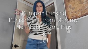 Pumpkin Fucking Punishment by Step-Mommy