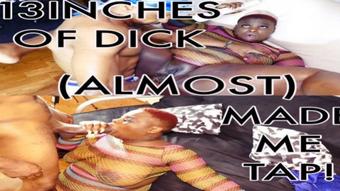 Marley Xxx 13Inches Of Dick Almost Made Me Tap