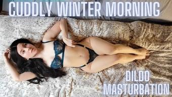 Cuddly Morning & Dildo Masturbation - January 11, 2023