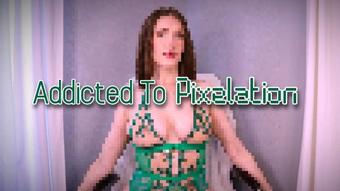 Addicted To Pixelation - January 22, 2023