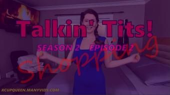 Talkin Tits S2E2: Shopping