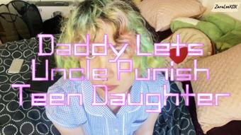 Daddy Lets Uncle Punish Teen Daughter - Nov 30, 2022