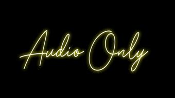 Audio only masturbation