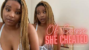 Of Course She Cheated - April 13, 2022