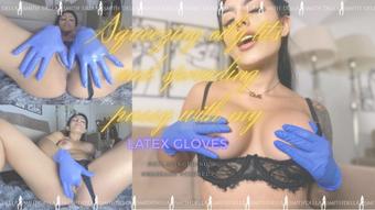 Squeezing oily tits and spreading pussy with my LATEX GLOVES - April 27, 2025