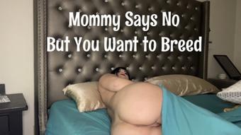Mommy Says No But You Want to Breed - Apr 30, 2023