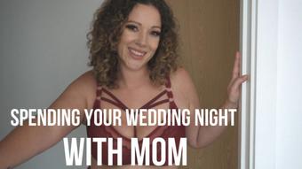 Spending Your Wedding Night With Mom - October 02, 2023