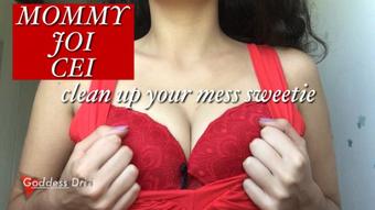Clean up your mess, sweetie