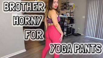 Brother Horny For Yoga Pants - June 02, 2023