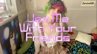 Use Me With Your Friends - Cheating Teen - Oct 7, 2022