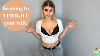 Im going to tit fight your wife