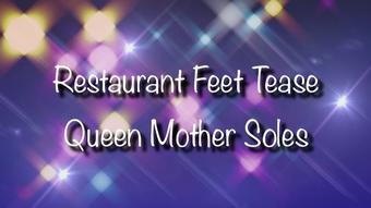 Queenmothersoles Restaurant Feet Tease