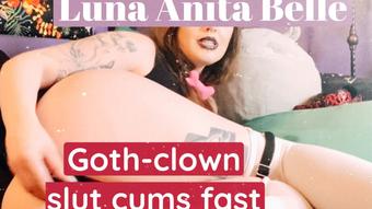 Goth Clown Slut Cums Fast - May 17, 2022