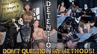 Detention, Don't Question My Methods