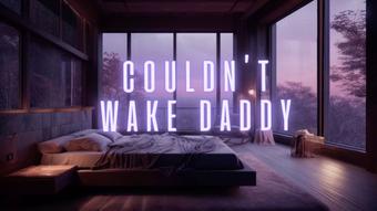 Couldnt Wake Daddy AUDIO porn for step-daddies - January 31, 2024