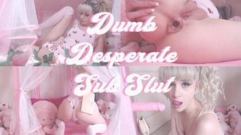 Dolly Mattel Dumb Desperate Sub Slut