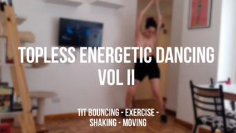 Topless excercise and dancing - Look how swaeaty mi tits get