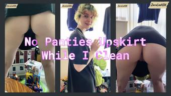 No Panties Upskirt As I Clean My House - August 14, 2023
