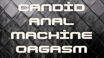 Candid Anal Machine Orgasm - December 25, 2022