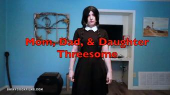 Mom, Dad, and Daughter Threesome - October 12, 2019