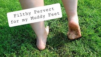 Filthy Pervert for a Muddy Feet - July 18, 2023