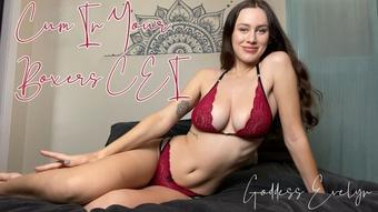 Goddess Evelyn Cum In Your Boxers Cei