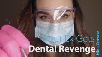 Your Ex Gets Dental Revenge