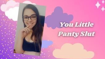 You Little Panty Slut - October 19, 2021