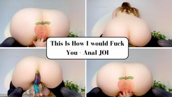 This Is How I Want To Fuck You - Anal JOI- Elle Eros