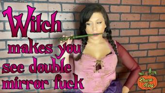 Witch Makes you See Double Mirror Fuck - October 16, 2020