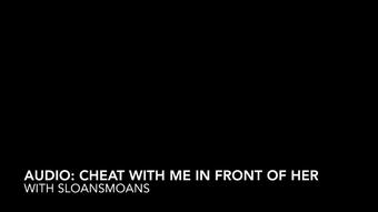 audio: cheat with me in front of her - August 07, 2023