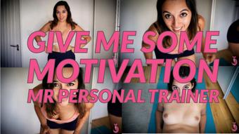 Give Me Some Motivation Personal Trainer