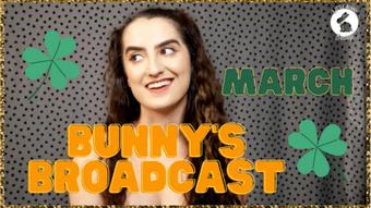 Bunny's Broadcast March '23 - Feb 28, 2023