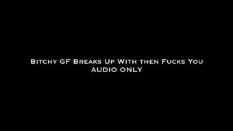 Bitchy GF BreaksUp With&Fucks You AUDIO