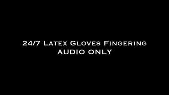 24/7 Latex Gloves Fingering AUDIO ONLY