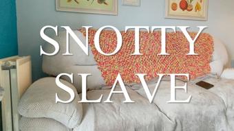 Snotty Slave - July 26, 2021