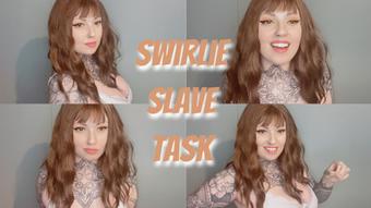 Swirlie Slave Task