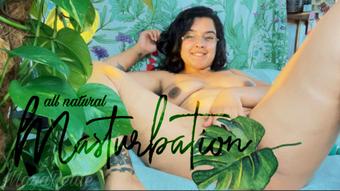 ALL NATURAL MASTURBATION - July 02, 2022