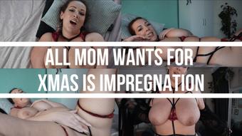 All Mom Wants for Xmas is Impregnation - December 24, 2022
