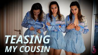 Teasing My Cousin