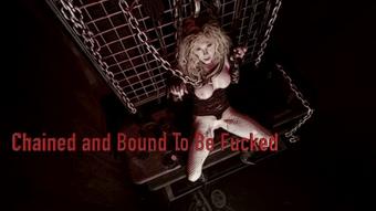 Chained and Bound To Be Fucked - Nov 17, 2019