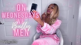 Temptressblair On Wednesdays We Bully Men