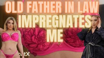 Old Father in Law Impregnates Me