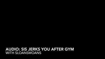 audio: sis jerks you after gym - Jan 11, 2023