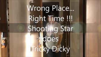 Shooting Star4U Wrong Place Right Time Lucky Tricky