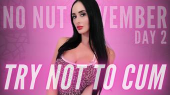 No Nut November #2: Try Not to Cum - November 02, 2024