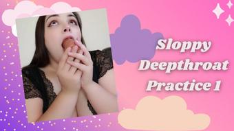 Sloppy Deepthroat Practice 1 - August 02, 2021