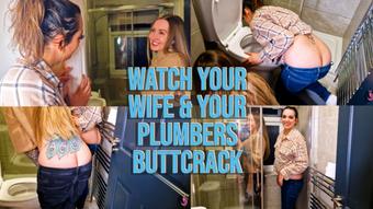 Watch Your Wife & Plumbers Buttcrack